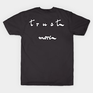 Trust More (Version 5) T-Shirt